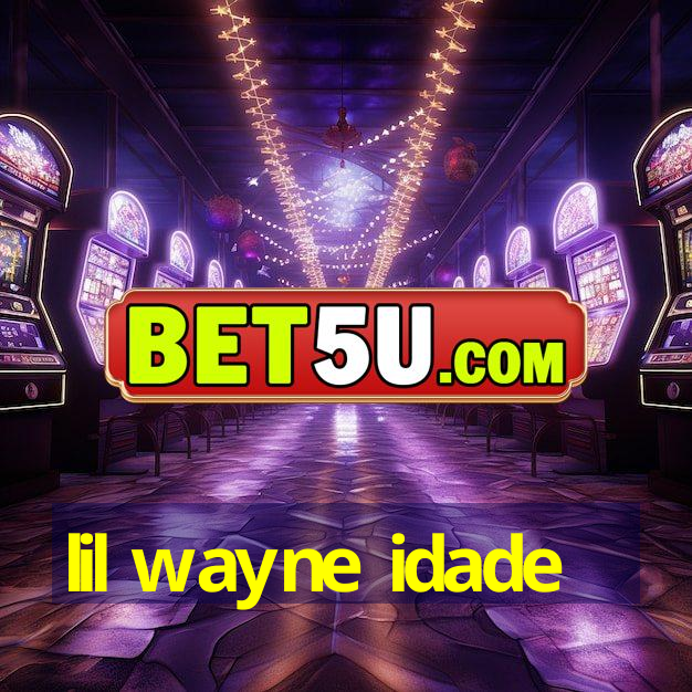 lil wayne idade